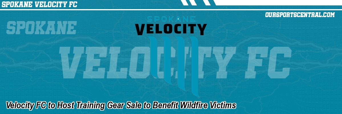 Velocity FC to Host Training Gear Sale to Benefit Wildfire Victims