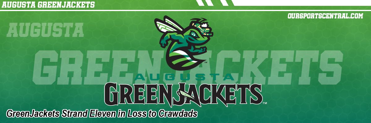 GreenJackets Strand Eleven in Loss to Crawdads