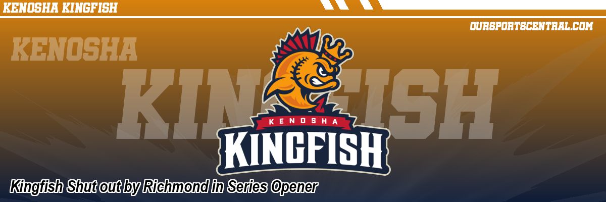 Kingfish Shut out by Richmond in Series Opener