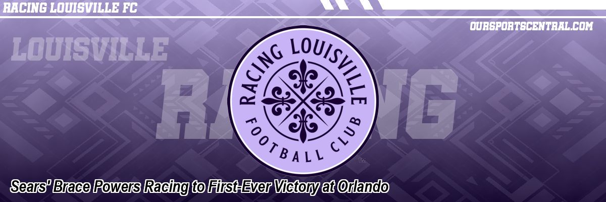 Sears' Brace Powers Racing to First-Ever Victory at Orlando