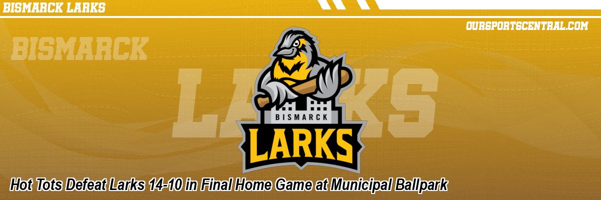 Hot Tots Defeat Larks 14-10 in Final Home Game at Municipal Ballpark