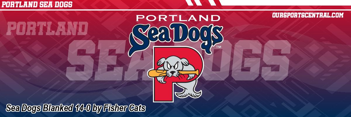 Sea Dogs Blanked 14-0 by Fisher Cats