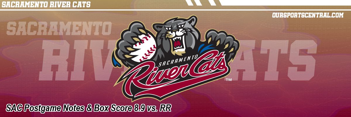 SAC Postgame Notes & Box Score 8.9 vs. RR