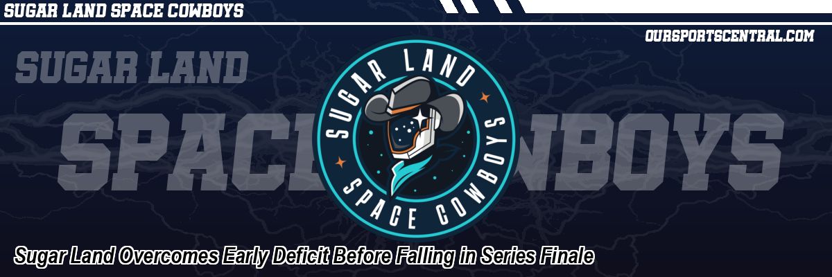 Sugar Land Overcomes Early Deficit Before Falling in Series Finale