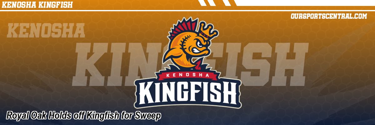 Royal Oak Holds off Kingfish for Sweep