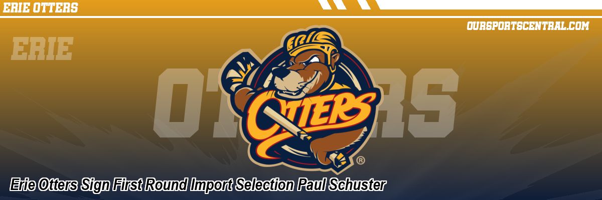 Erie Otters Sign First Round Import Selection Paul Schuster
