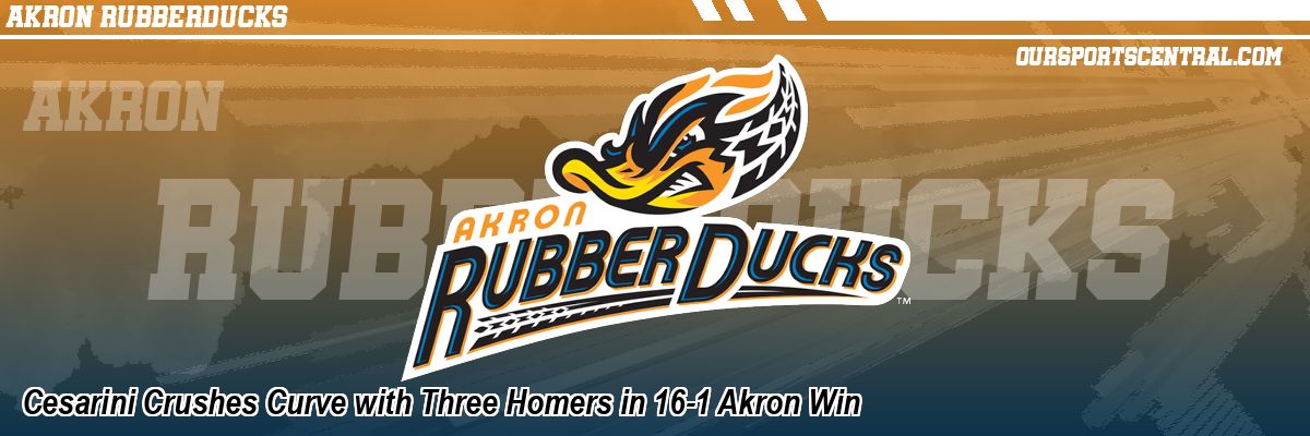 Cesarini Crushes Curve with Three Homers in 16-1 Akron Win