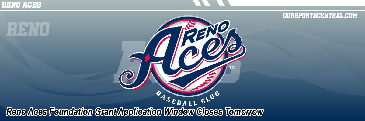Reno Aces Foundation Grant Application Window Closes Tomorrow