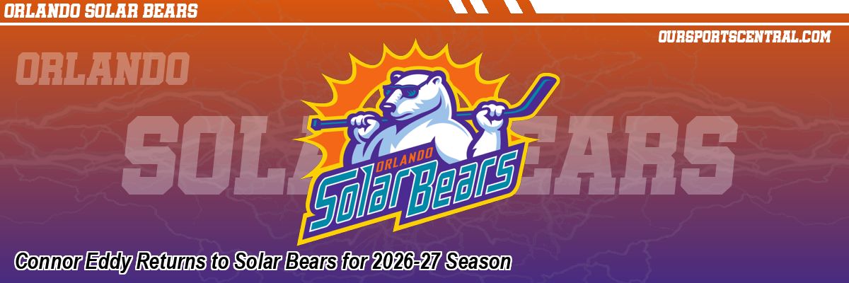 Connor Eddy Returns to Solar Bears for 2026-27 Season