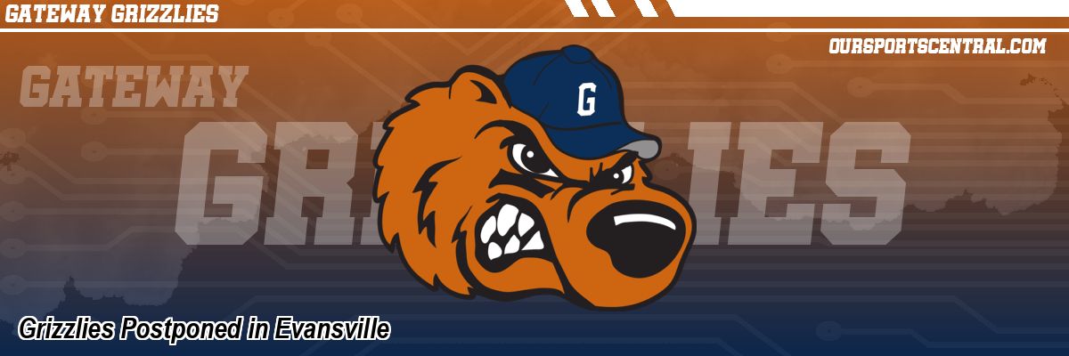 Grizzlies Postponed in Evansville