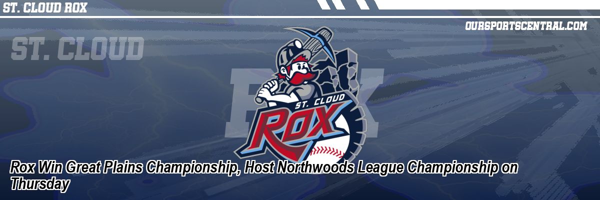 Rox Win Great Plains Championship, Host Northwoods League Championship on Thursday