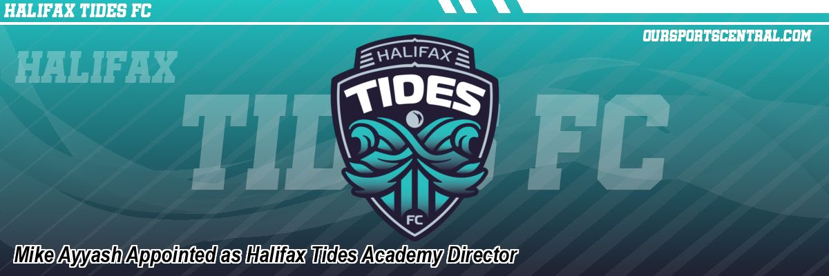 Mike Ayyash Appointed as Halifax Tides Academy Director