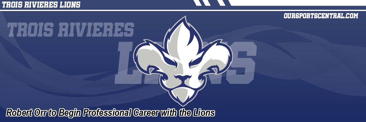 Robert Orr to Begin Professional Career with the Lions