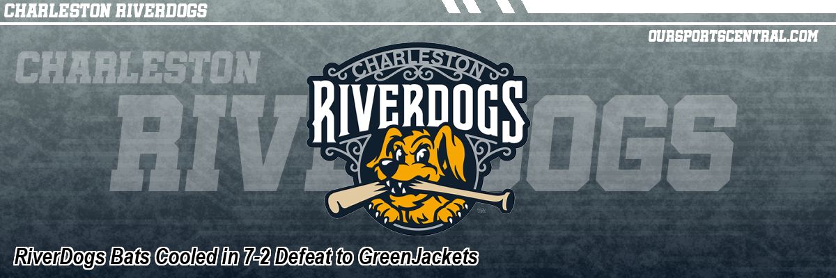 RiverDogs Bats Cooled in 7-2 Defeat to GreenJackets
