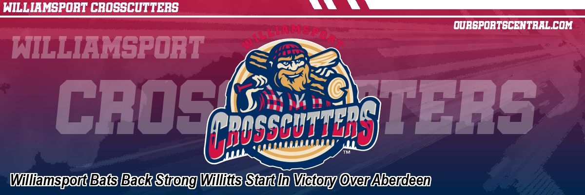 Williamsport Bats Back Strong Willitts Start In Victory Over Aberdeen