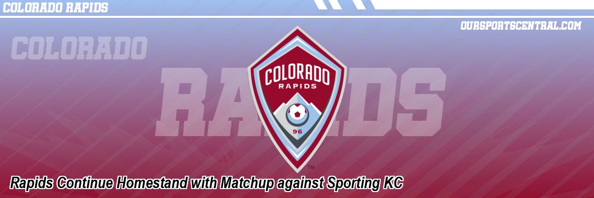 Rapids Continue Homestand with Matchup against Sporting KC