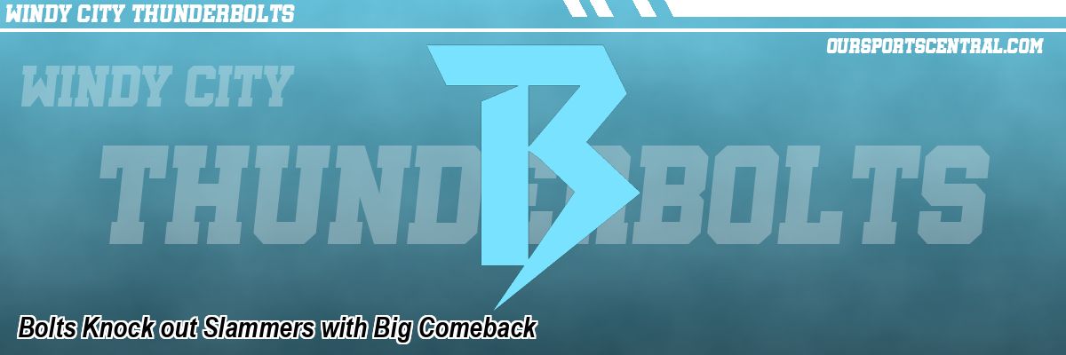 Bolts Knock out Slammers with Big Comeback