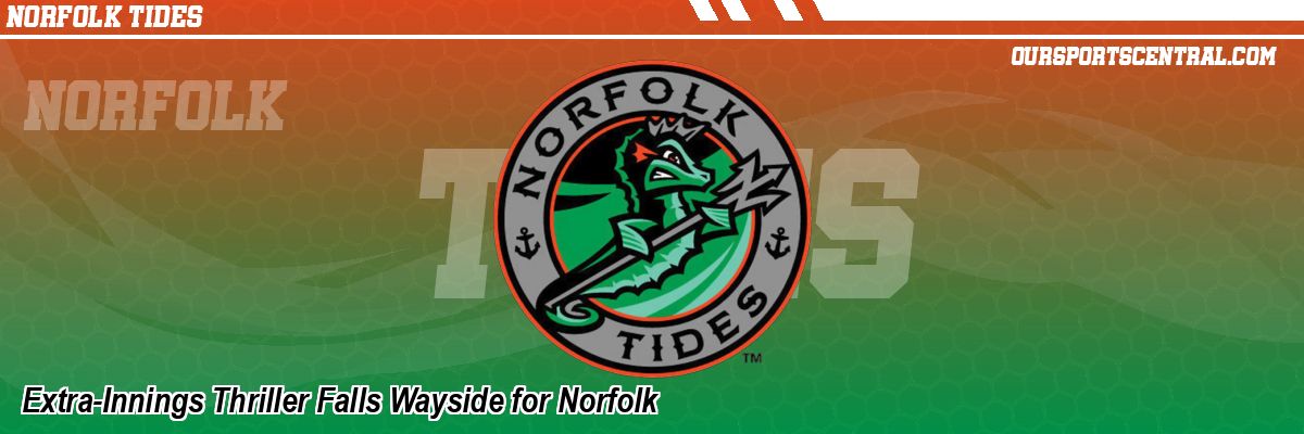 Extra-Innings Thriller Falls Wayside for Norfolk