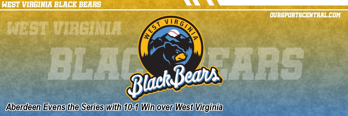 Aberdeen Evens the Series with 10-1 Win over West Virginia