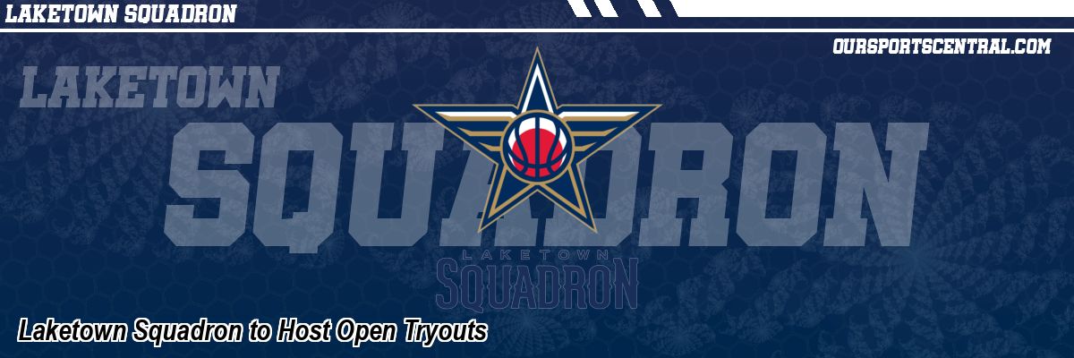 Laketown Squadron to Host Open Tryouts