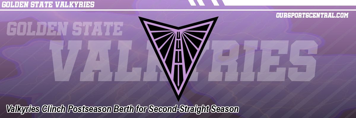 Valkyries Clinch Postseason Berth for Second-Straight Season