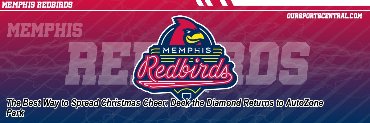 The Best Way to Spread Christmas Cheer: Deck the Diamond Returns to AutoZone Park