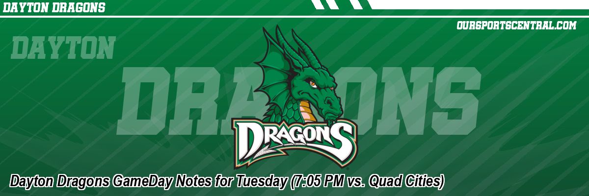 Dayton Dragons GameDay Notes for Tuesday (7:05 PM vs. Quad Cities)