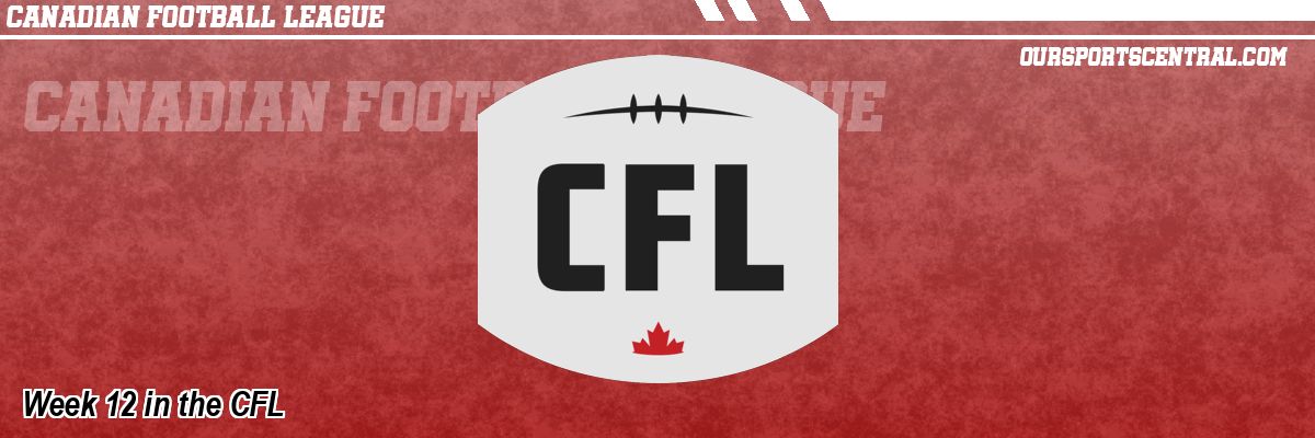Week 12 in the CFL
