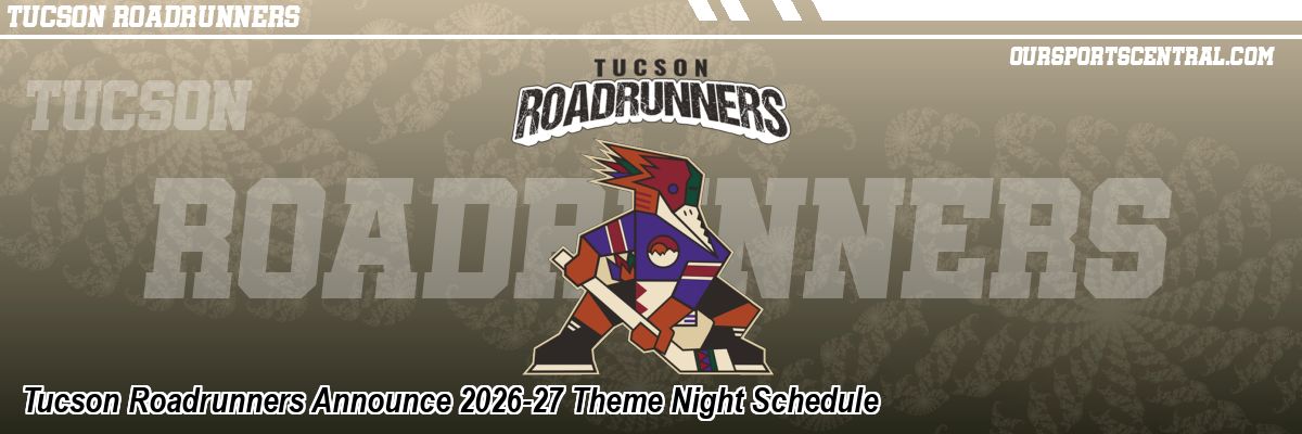 Tucson Roadrunners Announce 2026-27 Theme Night Schedule