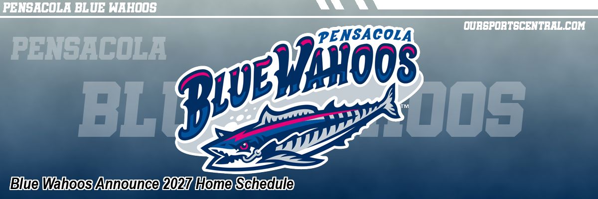 Blue Wahoos Announce 2027 Home Schedule