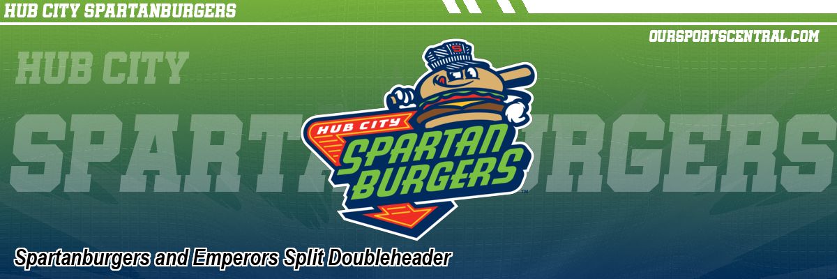 Spartanburgers and Emperors Split Doubleheader