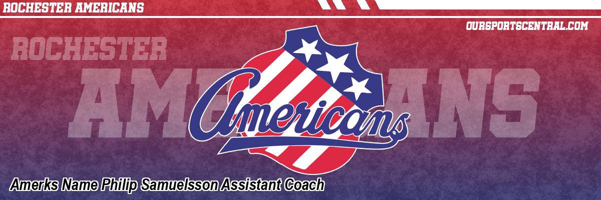 Amerks Name Philip Samuelsson Assistant Coach
