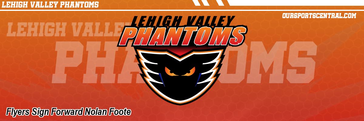 Flyers Sign Forward Nolan Foote