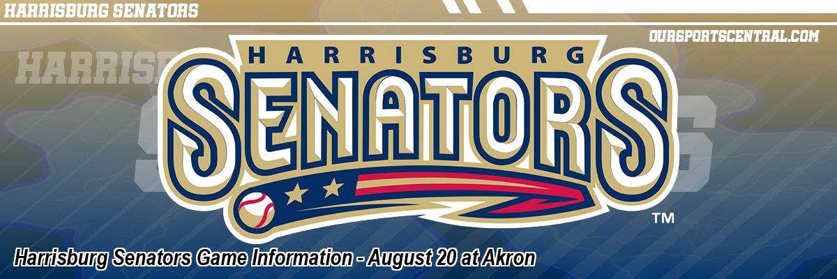 Harrisburg Senators Game Information - August 20 at Akron