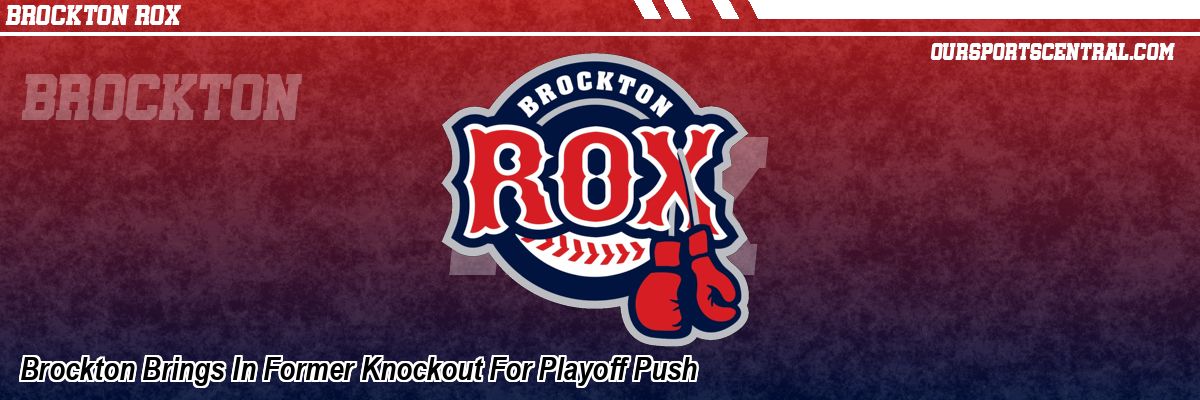Brockton Brings In Former Knockout For Playoff Push