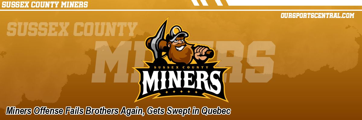 Miners Offense Fails Brothers Again, Gets Swept in Quebec