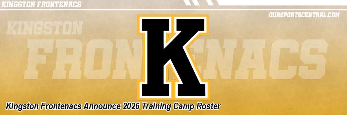 Kingston Frontenacs Announce 2026 Training Camp Roster