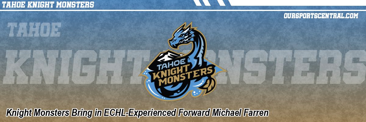 Knight Monsters Bring in ECHL-Experienced Forward Michael Farren