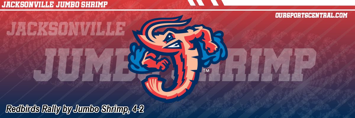 Redbirds Rally by Jumbo Shrimp, 4-2