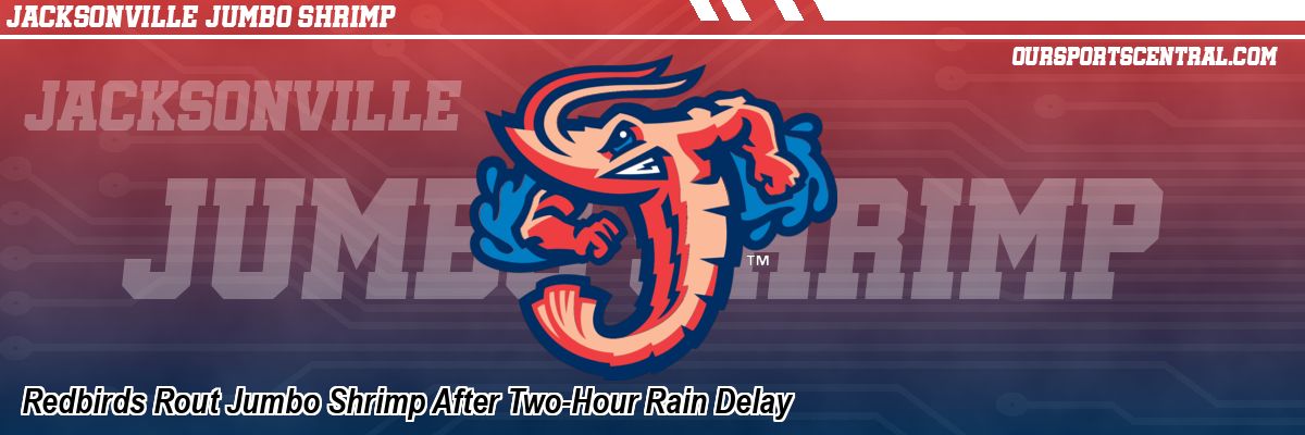 Redbirds Rout Jumbo Shrimp After Two-Hour Rain Delay