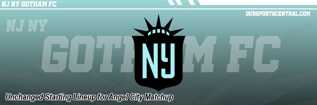 Unchanged Starting Lineup for Angel City Matchup