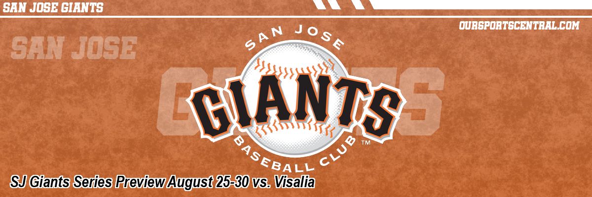 SJ Giants Series Preview August 25-30 vs. Visalia