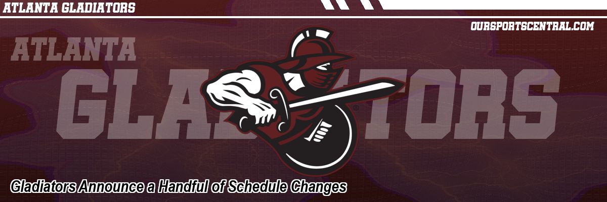 Gladiators Announce a Handful of Schedule Changes