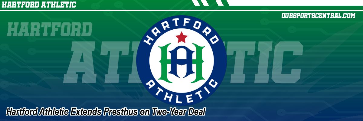 Hartford Athletic Extends Presthus on Two-Year Deal