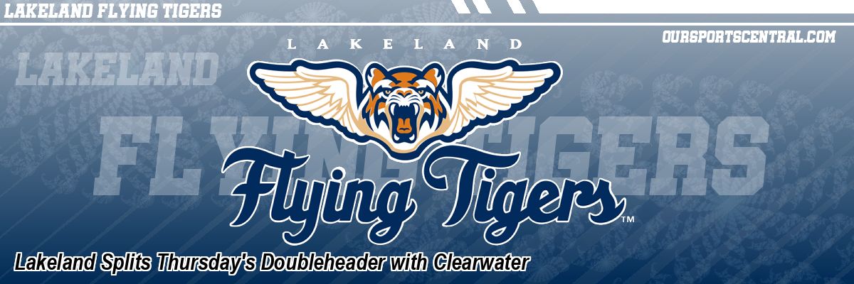 Lakeland Splits Thursday's Doubleheader with Clearwater