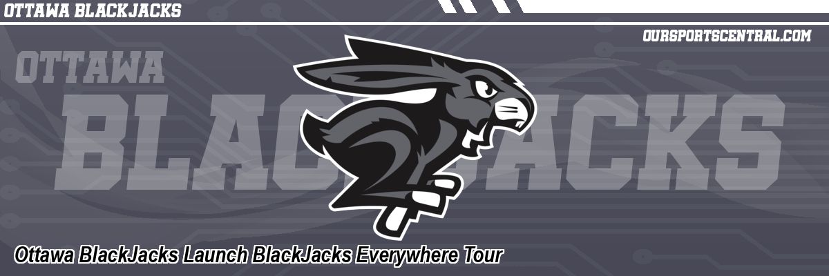 Ottawa BlackJacks Launch BlackJacks Everywhere Tour