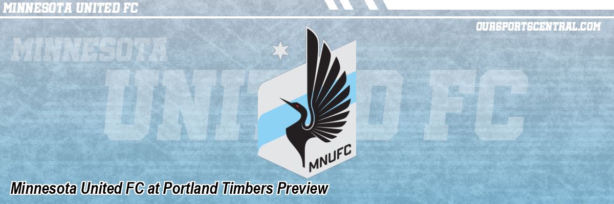 Minnesota United FC at Portland Timbers Preview