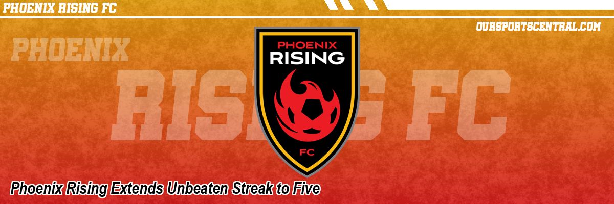 Phoenix Rising Extends Unbeaten Streak to Five