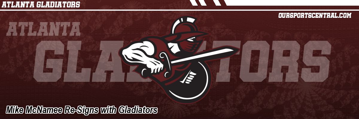Mike McNamee Re-Signs with Gladiators