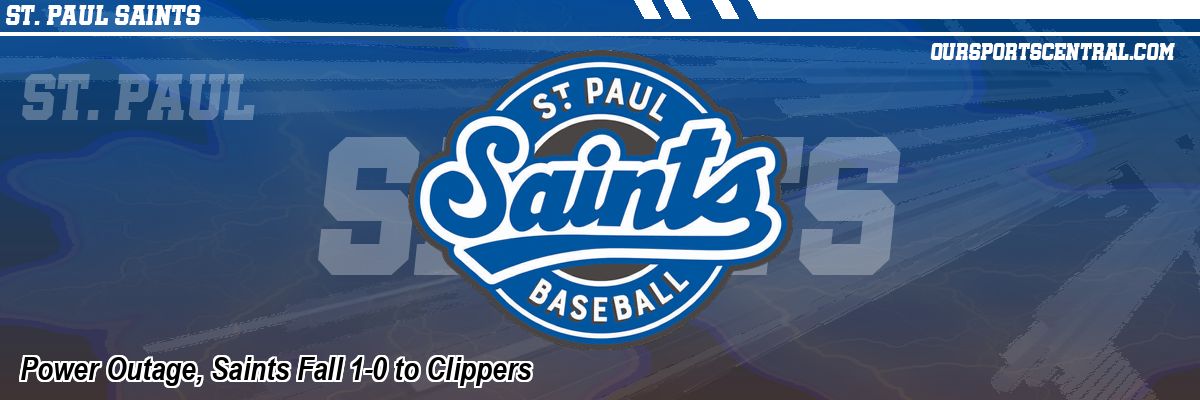 Power Outage, Saints Fall 1-0 to Clippers